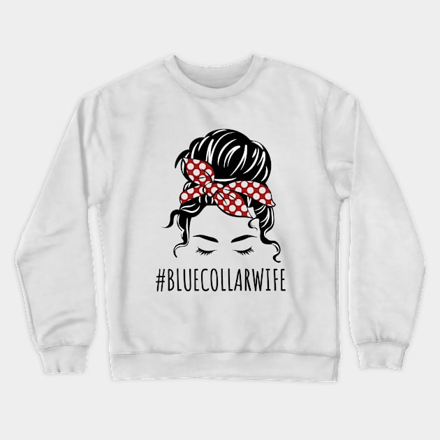 Blue Collar Wife Crewneck Sweatshirt by Little Duck Designs